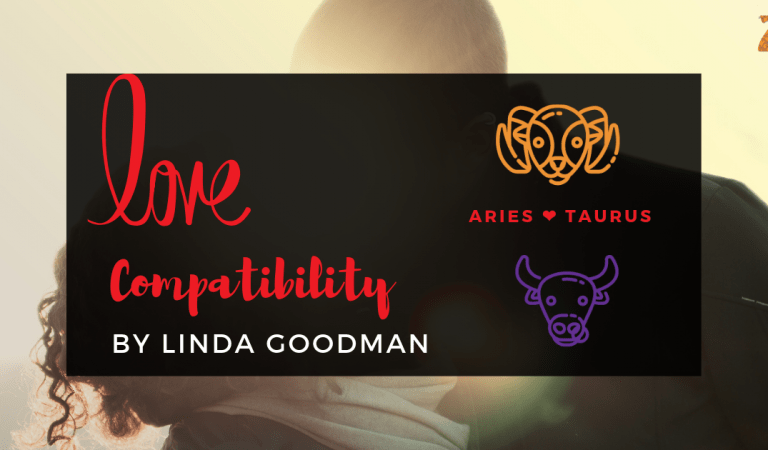 Aries And Taurus Compatibility From Linda Goodman’s Love Signs