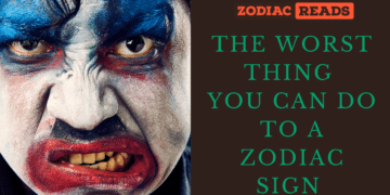 The worst thing you can do to a zodiac sign