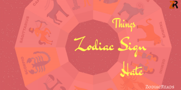 Things Zodiac Signs hate the most zodiacreads