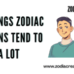 Things That Zodiac Signs Tend To Do A Lot