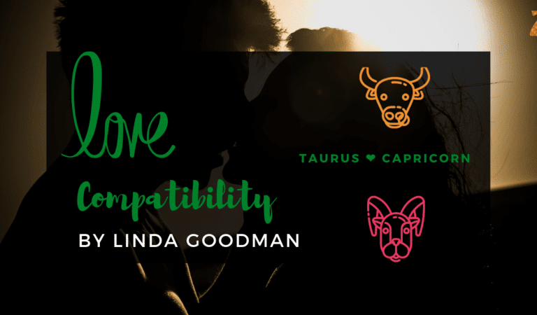Taurus And Capricorn Compatibility From Linda Goodman’s Love Signs