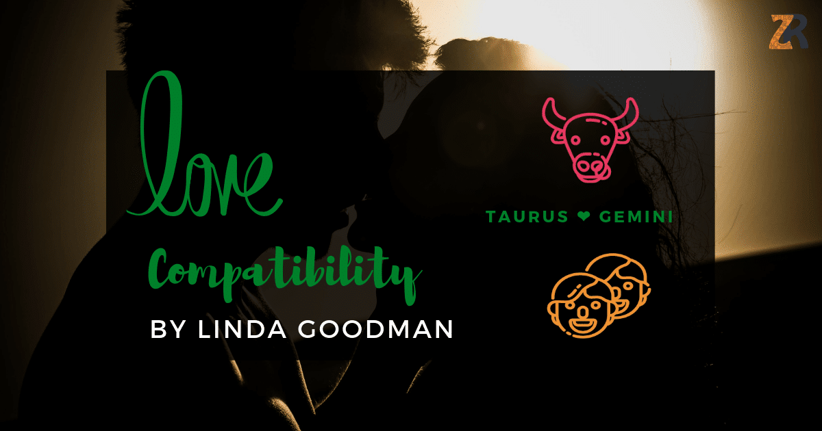 Taurus and Gemini Compatibility Linda Goodman