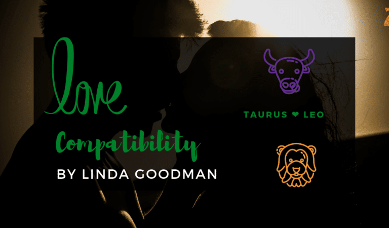 Taurus And Leo Compatibility From Linda Goodman’s Love Signs