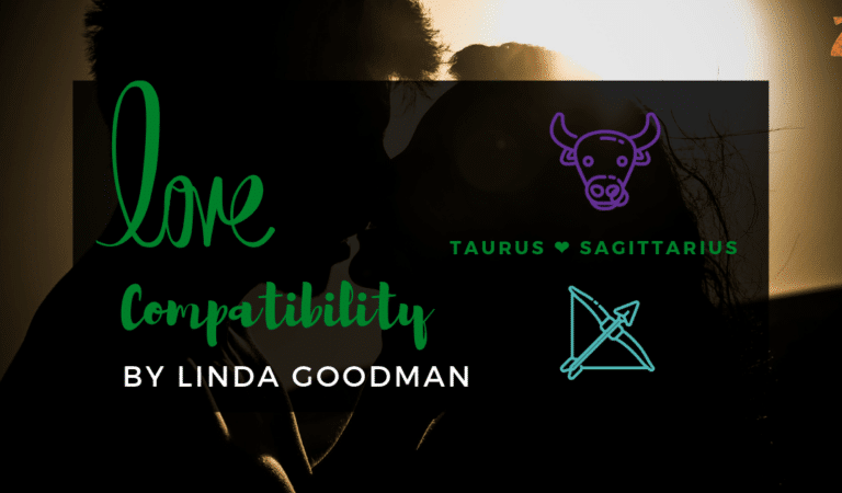 Taurus And Sagittarius Compatibility From Linda Goodman’s Love Signs