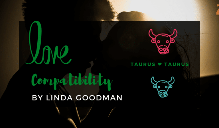 Taurus And Taurus Compatibility From Linda Goodman’s Love Signs
