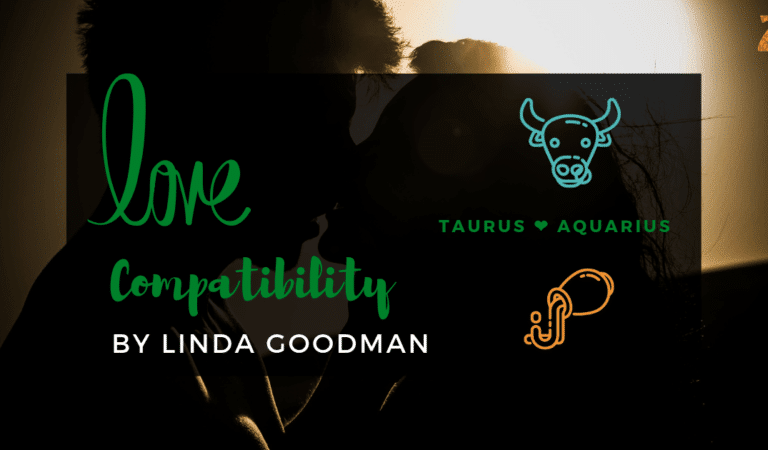 Taurus And Aquarius Compatibility From Linda Goodman’s Love Signs