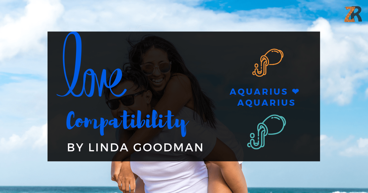 Aquarius and Aquarius Compatibility Linda Goodman
