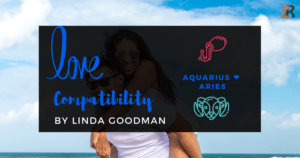 Aquarius and Aries Compatibility Linda Goodman