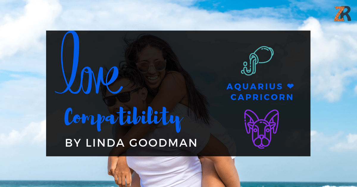 Aquarius and Capricorn Compatibility Linda Goodman