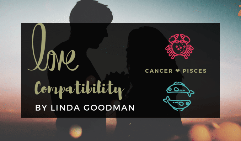 Cancer And Pisces Compatibility From Linda Goodman’s Love Signs