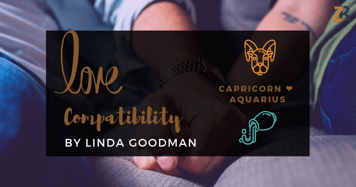 Capricorn And Aquarius Compatibility From Linda Goodman’s Love Signs