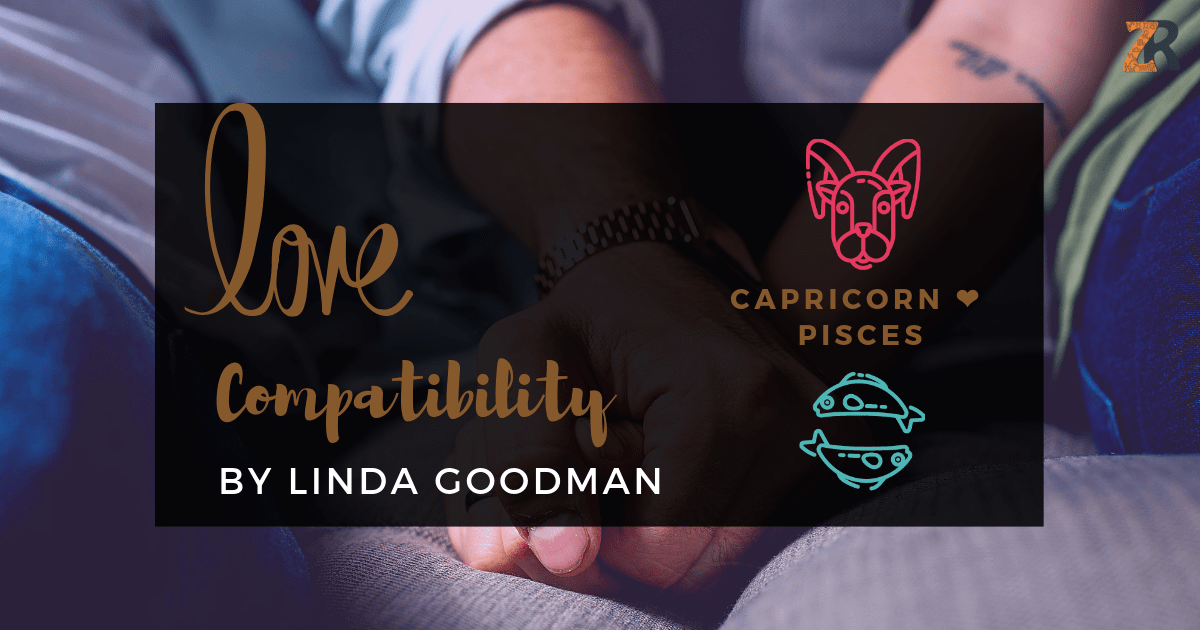 Capricorn And Pisces Compatibility From Linda Goodman’s Love Signs