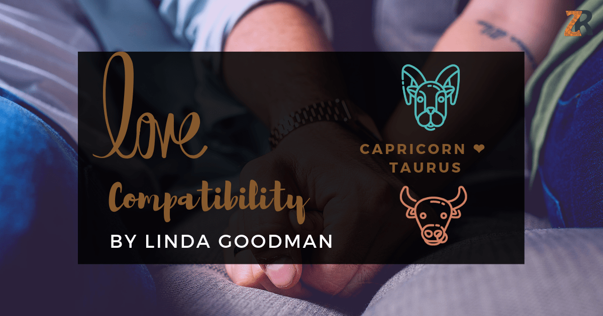 Capricorn and Taurus Compatibility Linda Goodman