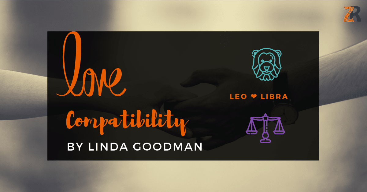 Leo And Libra Compatibility From Linda Goodman’s Love Signs