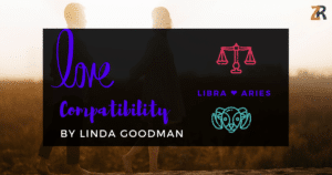 Libra and Aries Compatibility Linda Goodman