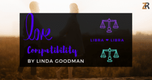 Libra and Libra Compatibility Linda Goodman