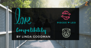 Pisces and Leo Compatibility Linda Goodman