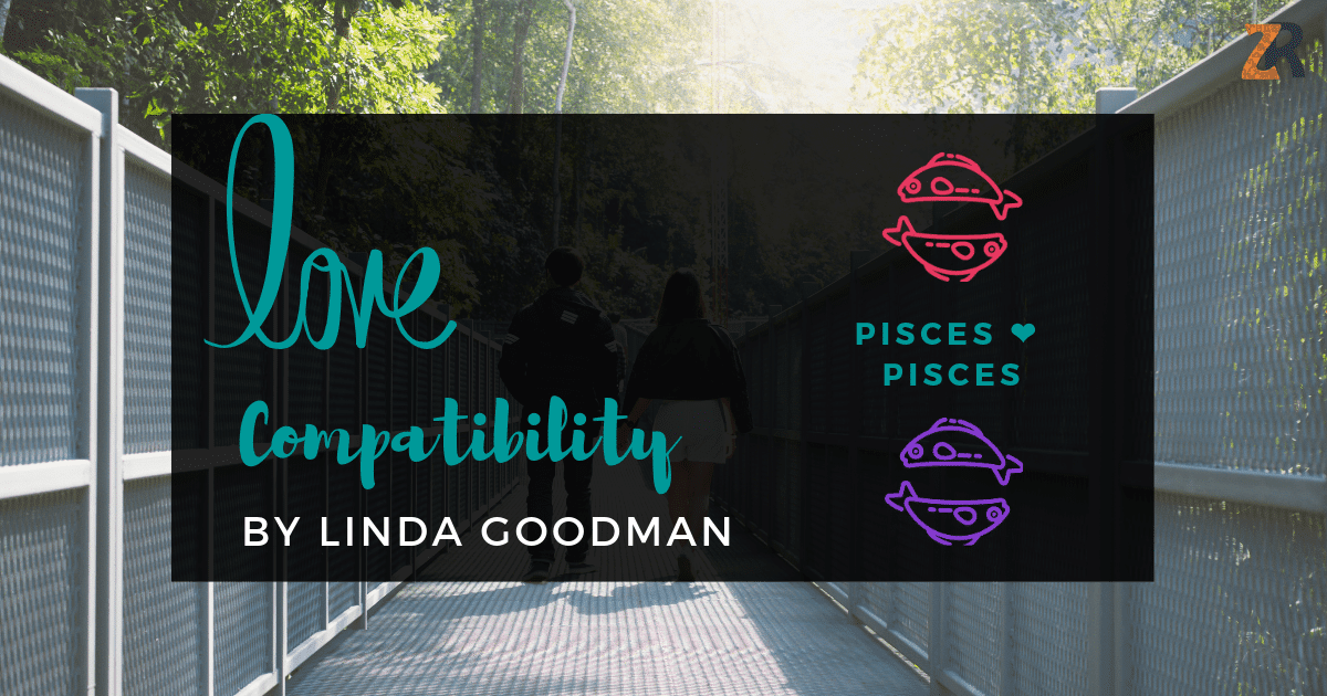 Pisces And Pisces Compatibility From Linda Goodman’s Love Signs