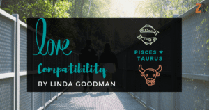 Pisces and Taurus Compatibility Linda Goodman