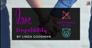 Sagittarius and Leo Compatibility Linda Goodman