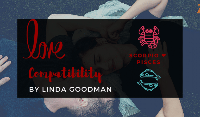 Scorpio And Pisces Compatibility From Linda Goodman’s Love Signs
