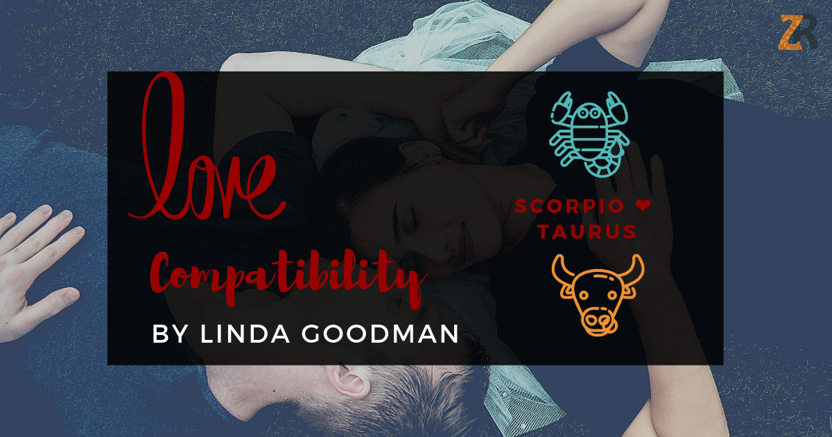 Scorpio and Taurus Compatibility Linda Goodman