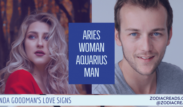 Aries Woman and Aquarius Man Compatibility From Linda Goodman’s Love Signs