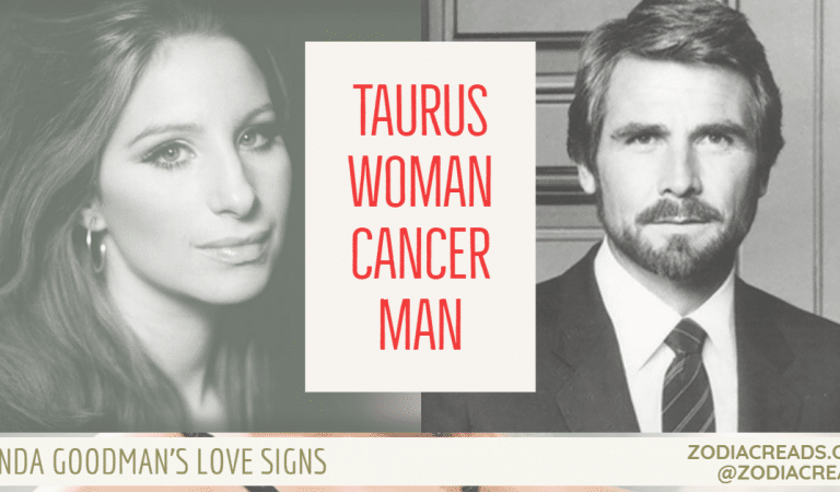 Taurus Woman and Cancer Man Compatibility From Linda Goodman’s Love Signs