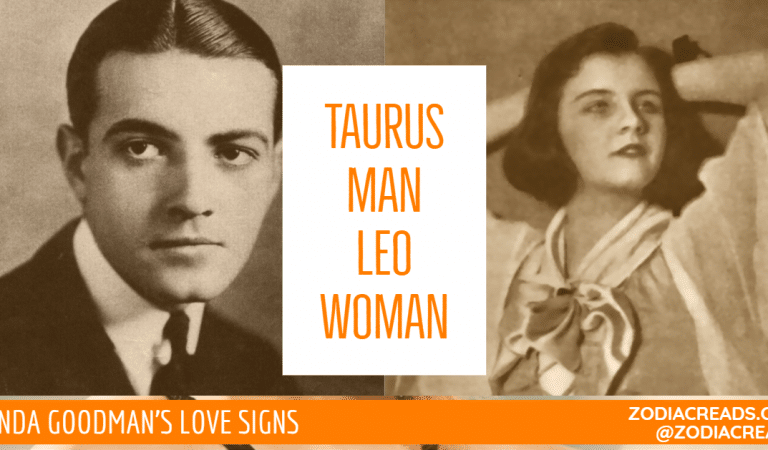 Taurus Man and Leo Woman Compatibility From Linda Goodman’s Love Signs