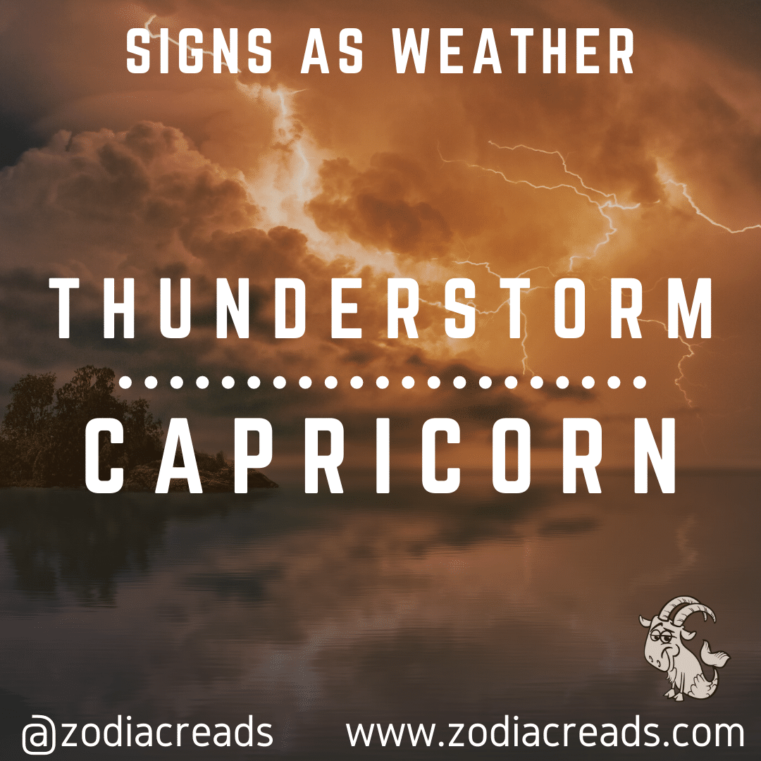 10 CAPRICORN AS THUNDERSTORM Signs as Weather Zodiacreads