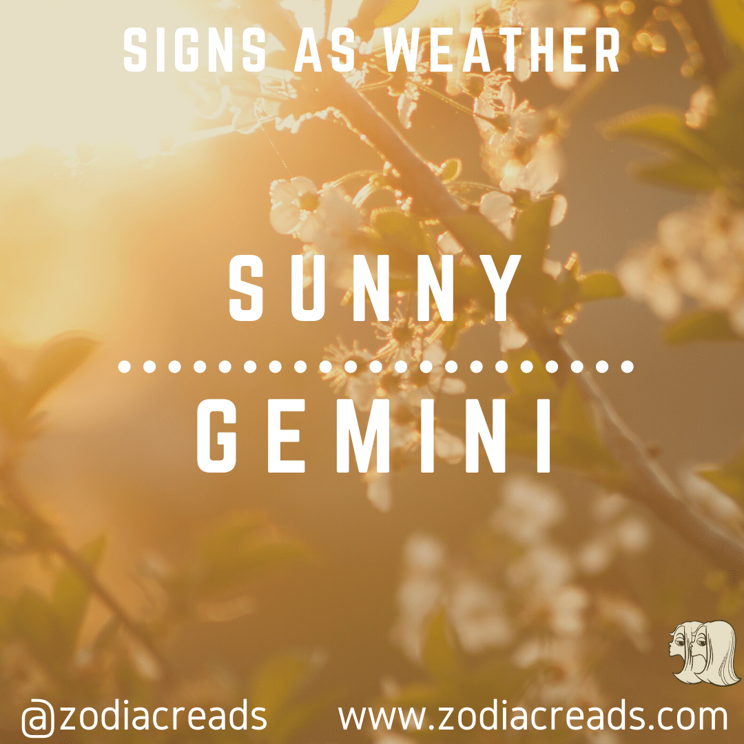 3 GEMINI AS SUNNY Signs as Weather Zodiacreads