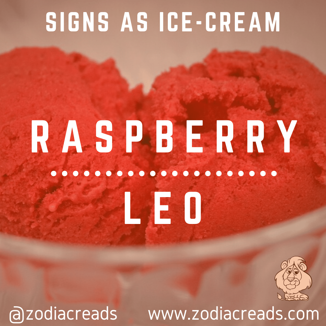 5 LEO as RASPBERRY Ice Cream Zodiacreads