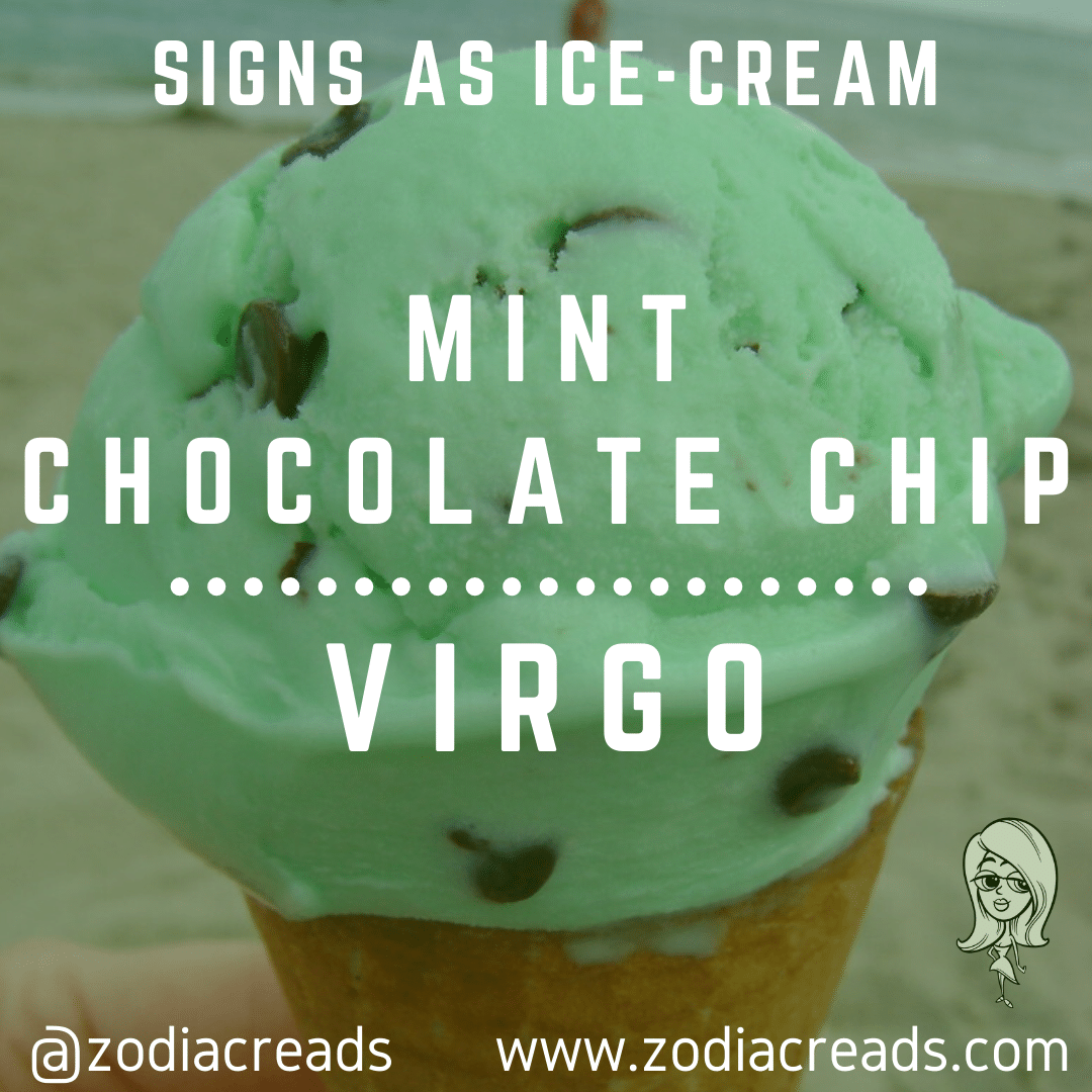 6 VIRGO as MINT CHOCOLATE CHIP Ice Cream Zodiacreads