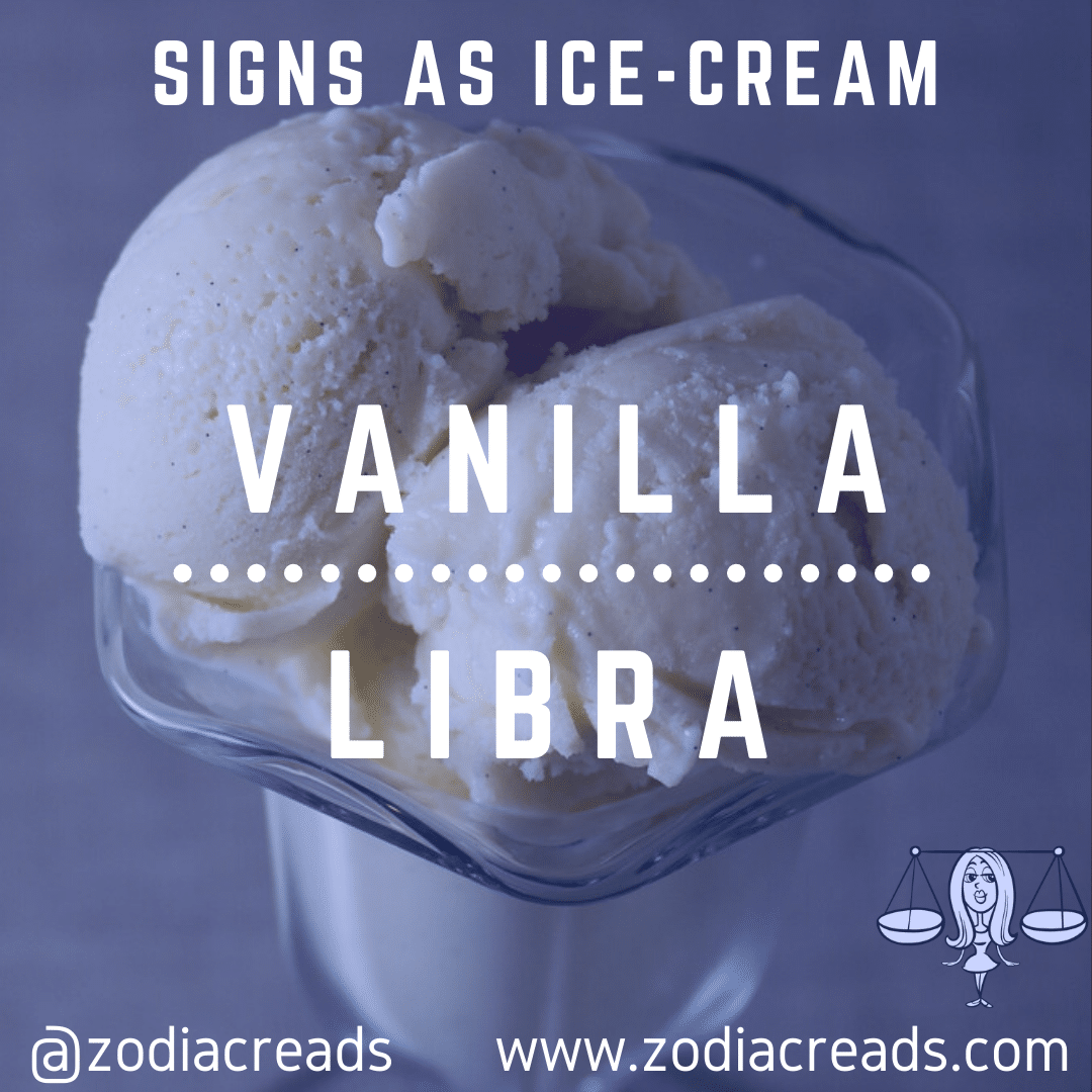 7 LIBRA as VANILLA Ice Cream Zodiacreads