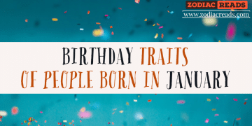 BIRTHDAY TRAITS OF PEOPLE BORN IN JANUARY ZODIACREADS