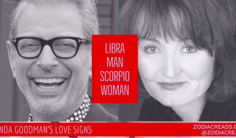 Libra Man and Scorpio Woman Compatibility From Linda Goodman’s Love Signs