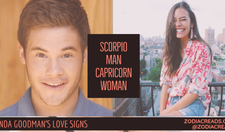 Scorpio Man and Capricorn Woman Compatibility From Linda Goodman’s Love Signs
