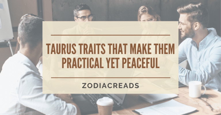 Taurus traits that make them practical yet peaceful Zodiacreads