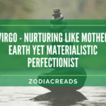 Virgo Traits - Nurturing Like Mother Earth Yet Materialistic Perfectionist Zodiacreads