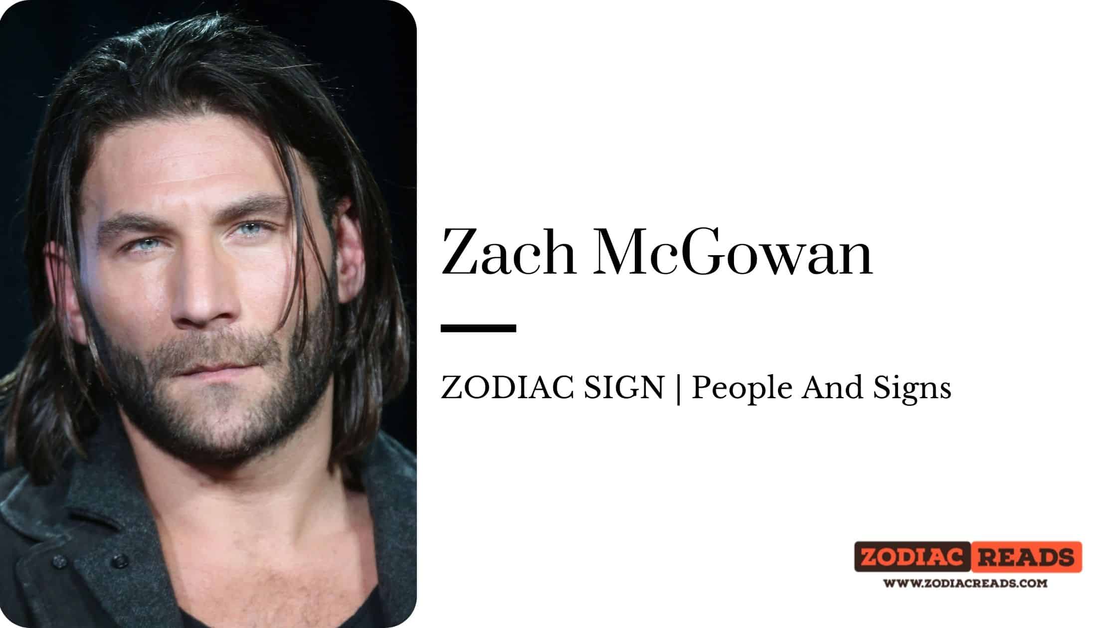 Zach McGowan zodiac