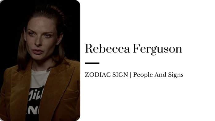 Rebecca Ferguson zodiac sign