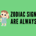 Zodiac Signs are Always