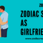 Zodiac Signs As Girlfriends