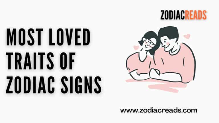 Most loved traits of zodiac signs