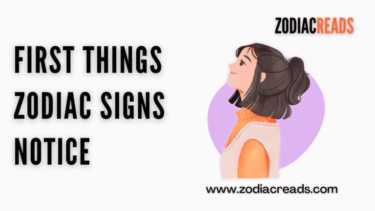 first things zodiac signs notice