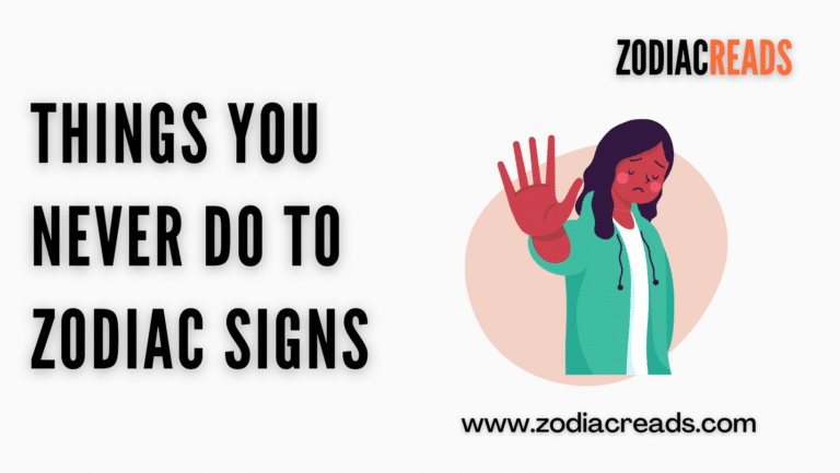 Things you never do to zodiac signs