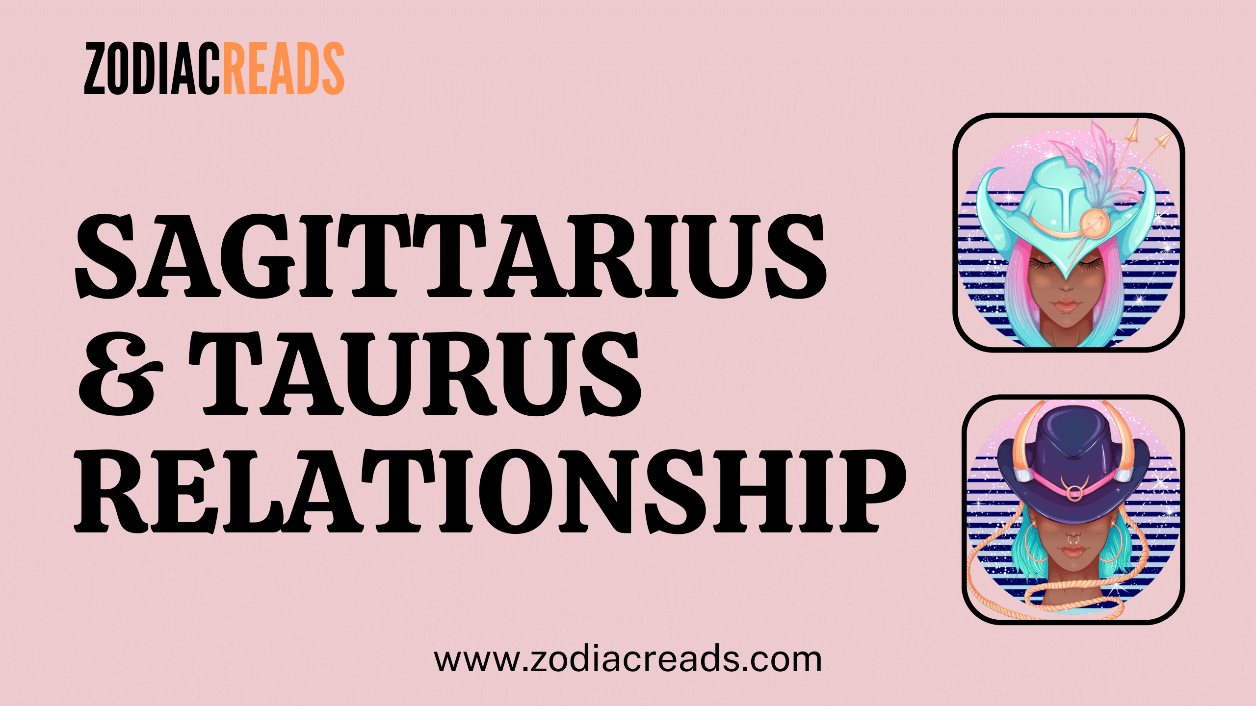 Sagittarius & Taurus