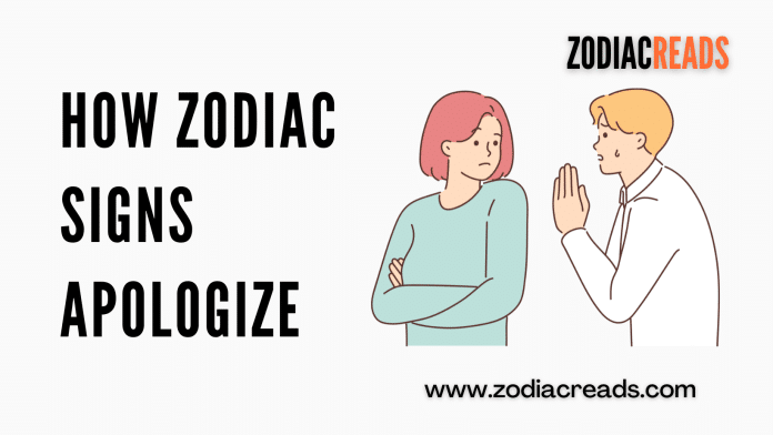 how Zodiac Signs apologize