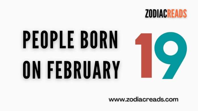 People Born February 19 People Born February 19
