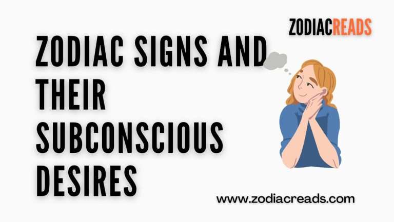 Zodiac Signs and Their Subconscious Desires